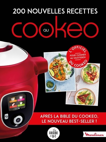 200 nouvelles recettes au Cookeo. 200 recettes incontournables pour cuisiner au quotidien