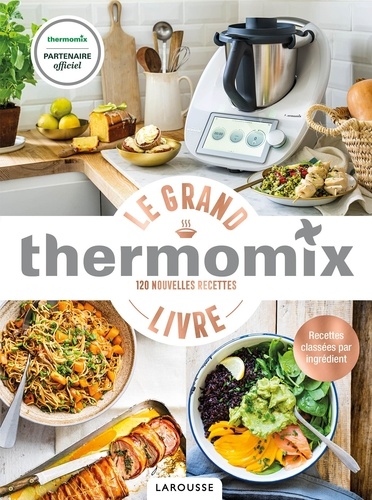 Le grand livre thermomix. 120 nouvelles recettes
