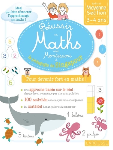 Réussir en maths avec Montessori et la pédagogie de Singapour. Petite et Moyenne Sections