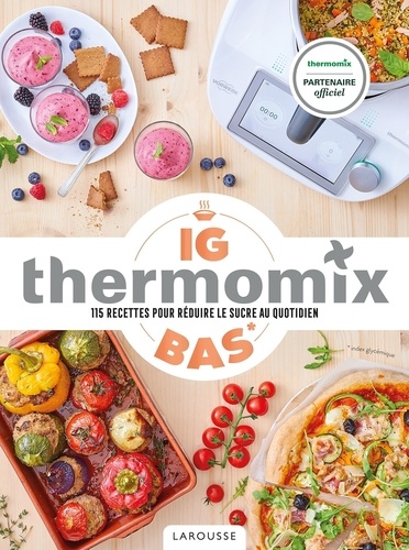 IG Bas Thermomix. 115 recettes pour réduire le sucre au quotidien