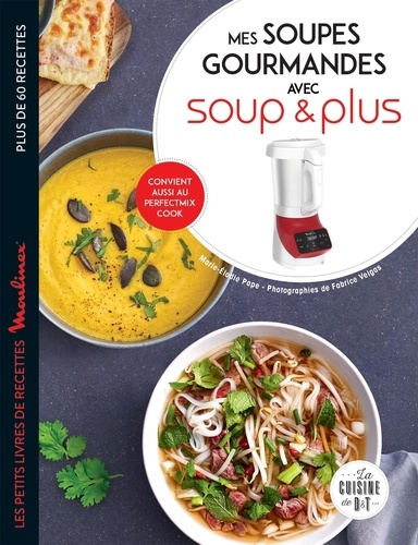 Mes soupes gourmandes avec Soup & Plus c'est facile