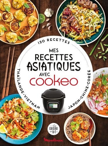 Mes recettes asiatiques avec Cookeo. 120 recettes