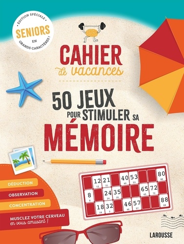 Cahier de vacances 50 jeux pour stimuler sa mémoire. Edition spéciale seniors en grands caractères !