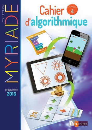 Mathématiques Cycle 4 Myriade. Cahier d'algorithmique de l'élève, Edition 2017