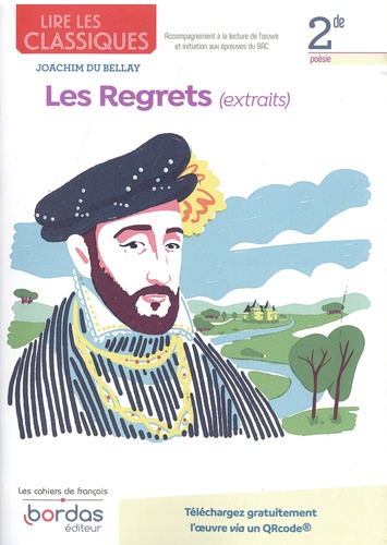 Lire les classiques Français 2de Oeuvre Les Regrets