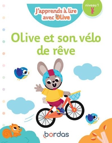 J'apprends à lire avec Olive : Olive et son vélo de rêve. Niveau 1