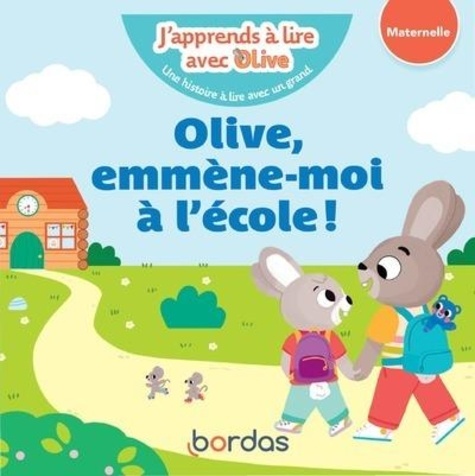 J'apprends à lire avec Olive : Olive, emmène-moi à l'école ! Maternelle