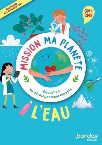 Mission ma planète - L'Eau CM1-CM2. Edition 2024