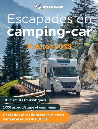 Escapades en Camping-car France. Edition 2023. Avec 1 Plan détachable