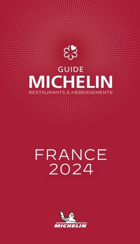Guide Michelin France. Restaurants & Hébergements, Edition 2024