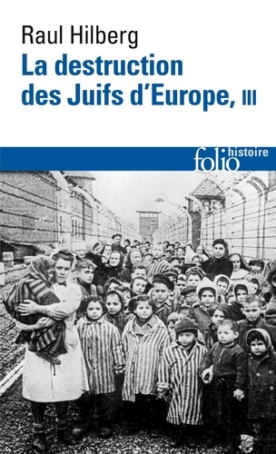 La destruction des Juifs d'Europe. Tome 3