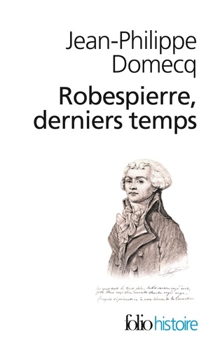 Robespierre derniers temps. Contient aussi La fête de l'Etre suprême et son interprétation