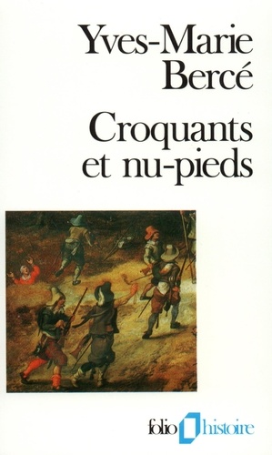 Croquants et nu-pieds. Le soulèvement paysan en France du XVIème au XIXème siècle