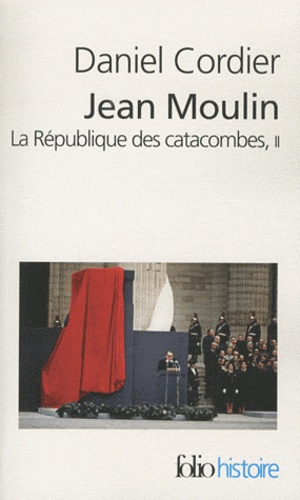 Jean Moulin. La république des catacombes tome 2