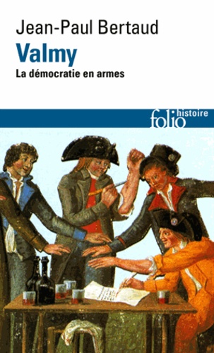 Valmy. La démocratie en armes, Edition revue et augmentée