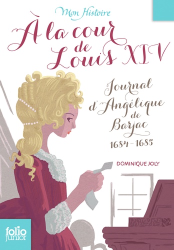 A la cour de Louis XIV. Journal d'Angélique de Barjac 1684-1685