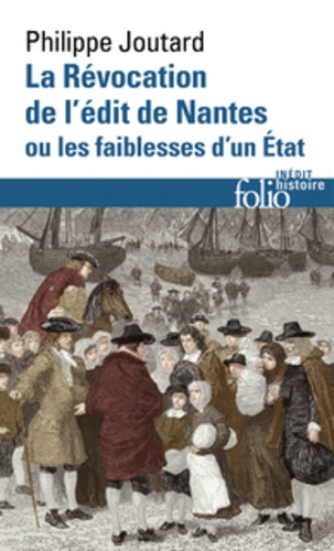 La Révocation de l'édit de Nantes ou les faiblesses d'un état