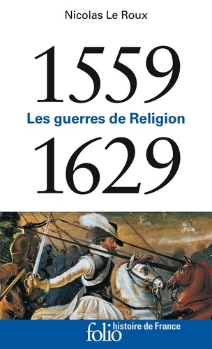 Les guerres de Religion. 1559-1629