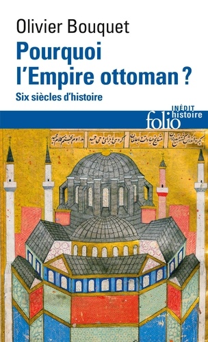 Pourquoi l'Empire Ottoman ? Six siècles d'histoire