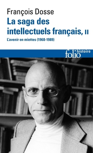 La saga des intellectuels français. Tome 2, L’avenir en miettes (1968-1989)