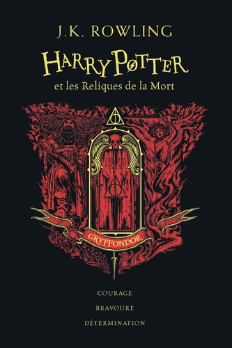 Harry Potter et les Reliques de la mort. Edition Gryffondor