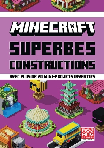 Minecraft superbes constructions. Avec plus de 20 mini-projets inventifs
