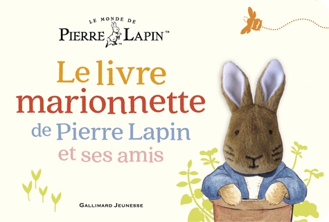 Le monde de Pierre Lapin : Le livre marionnette de Pierre Lapin et ses amis