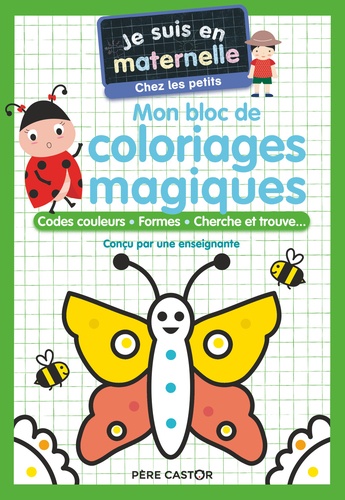 Je suis en maternelle : Mon bloc de coloriages magiques. Codes couleurs, formes, cherche et trouve...