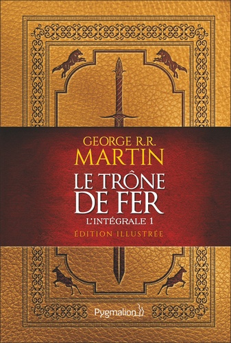 Le Trône de fer l'Intégrale (A game of Thrones) Tome 1 : Edition illustrée