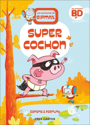 Les aventures de Bipmax Tome 2 : Super Cochon
