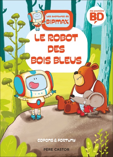 Les aventures de Bipmax Tome 1 : Le robot des Bois Bleus