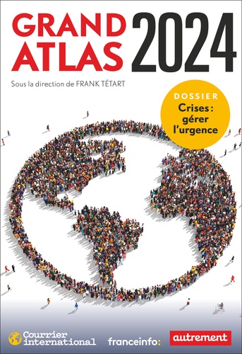 Grand Atlas. Dossier crise : gérer l'urgence, Edition 2024
