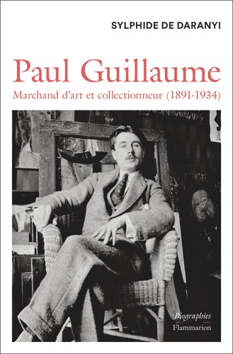 Paul Guillaume. Marchand d’art et collectionneur (1891-1934)