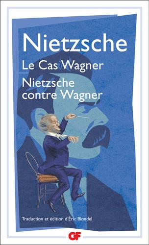 Le Cas Wagner. Nietzsche contre Wagner, Edition revue et corrigée