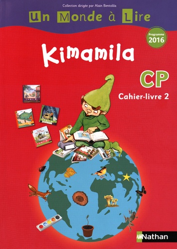 Français CP Kimamila Un Monde à Lire. Cahier-livre 2, Edition 2016