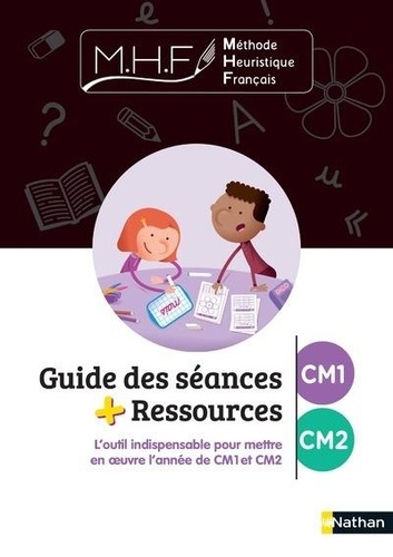 Méthode heuristique français CM1/CM2. Guide des séances + ressources, Edition 2021