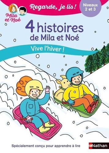 Mila et Noé : 4 histoires de Mila et Noé. Vive l'hiver ! Niveaux 2 et 3