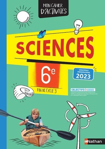 Sciences 6e fin de cycle 3. Edition 2023