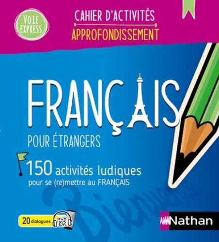 Français pour étrangers - Cahier d'activités - Approfondissement (Voie express) 2024