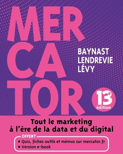 Mercator. Tout le marketing à l'ère du data et du digital, 13e édition