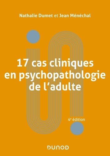 17 cas cliniques en psychopathologie de l'adulte. 4e édition