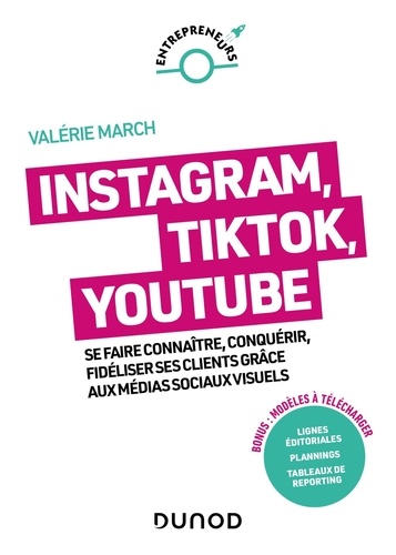 Instagram, YouTube, Pinterest. Se faire connaître, conquérir, fidéliser grâce aux médias sociaux visuels, 2e édition