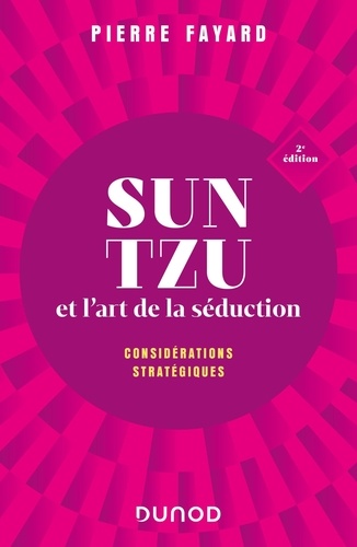 Sun Tzu et l'art de la séduction. Considérations stratégiques, 2e édition