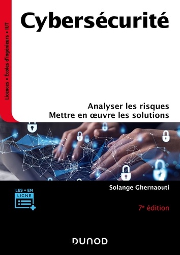 Cybersécurité. Analyser les risques, mettre en oeuvre les solutions, 7e édition