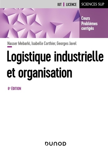 Logistique industrielle et organisation. 6e édition