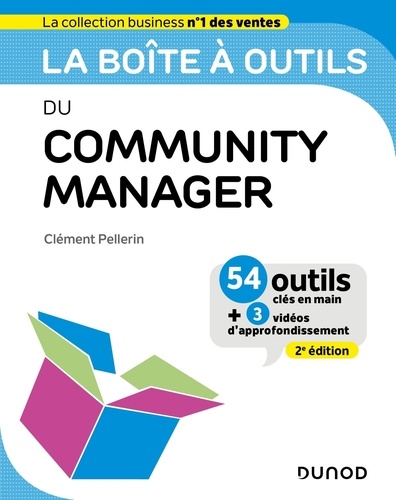 La boîte à outils du Community Manager. 54 idées clés en main + 3 vidéos d'approfondissement, 2e édition