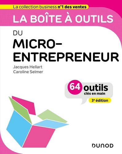 La boîte à outils du Micro-entrepreneur. 64 outils clés en main, 3e édition