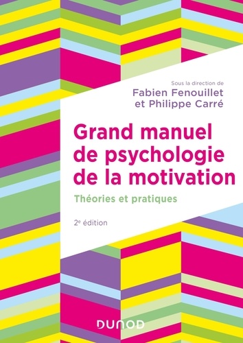 Grand manuel de psychologie de la motivation. Théories et pratiques, 2e édition