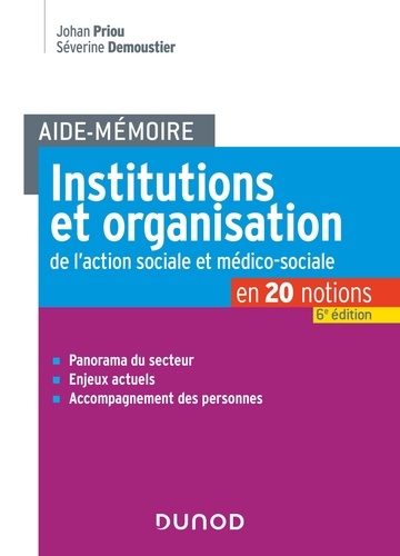 Institutions et organisation de l'action sociale et médico-sociale. 6e édition revue et augmentée