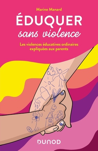 Eduquer sans violence. Les violences éducatives ordinaires expliquées aux parents